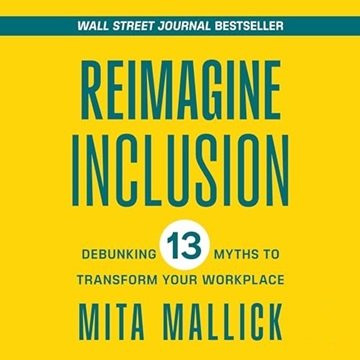 Reimagine Inclusion: Debunking 13 Myths to Transform Your Workplace [Audiobook]
