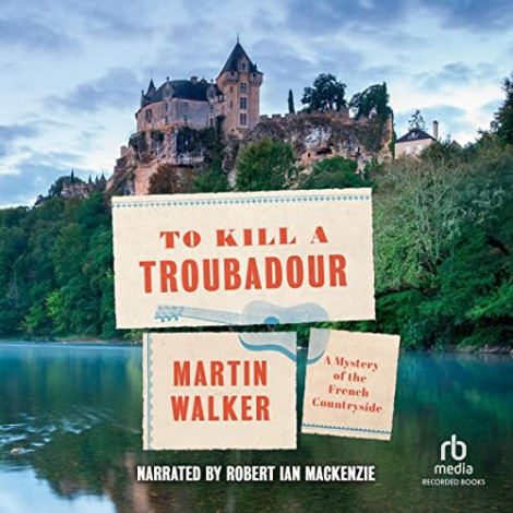 Martin Walker - (2022) - To Kill A Troubadour (mystery)  4fb08b47d00be1622593af96b8f821ab