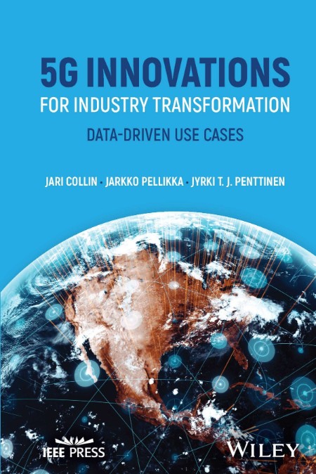 5G Innovations for Industry Transformation by Jari Collin 84a7a67d765b084a74e190b90d88f312