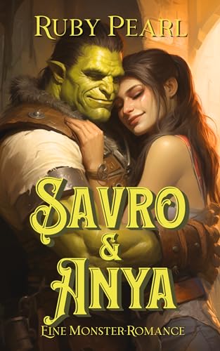 Cover: Ruby Pearl - Savro und Anya: Eine Monster-Romance (Gefährtin des Monsters)