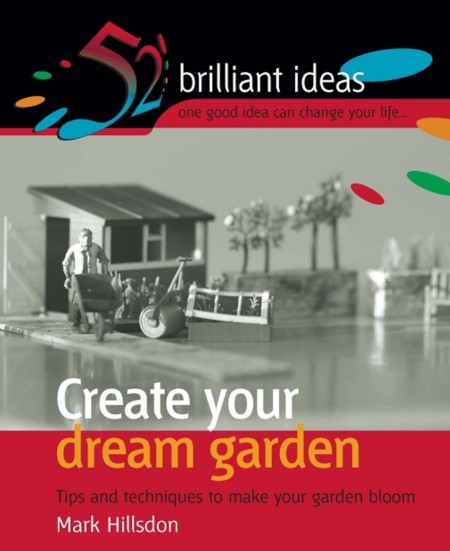 Create Your Dream Garden by Infinite Ideas