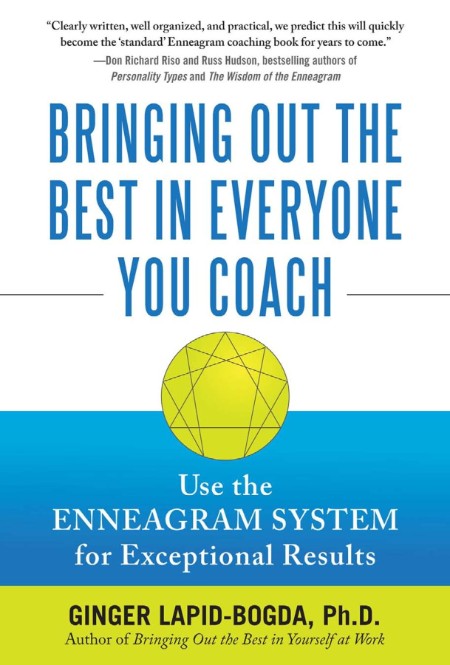 Bringing Out the Best in Everyone You Coach by Ginger Lapid-Bogda