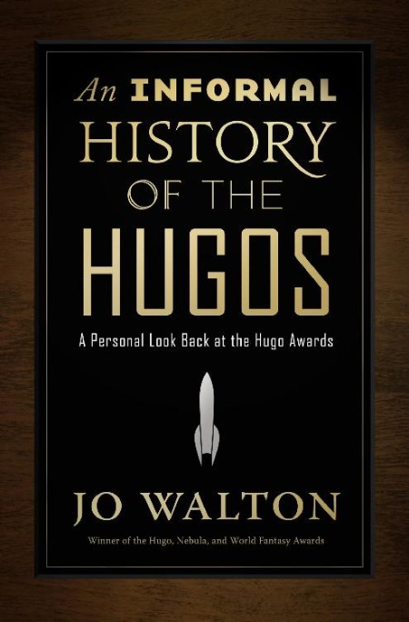 An Informal History of the Hugos by Jo Walton