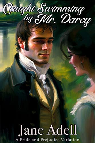 Caught Swimming by Mr. Darcy by Jane Adell