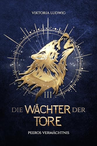 Cover: Viktoria Ludwig - Die Wächter der Tore 3: Peeros Vermächtnis