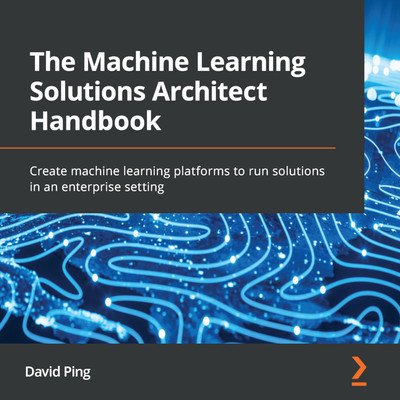 The Machine Learning Solutions Architect Handbook (Packt) (Audiobook)