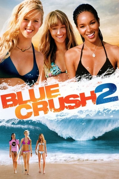 Blue Crush 2 2011 1080p BluRay H264 AAC Dffb3af32fefd2b38072a109ae86b1b3