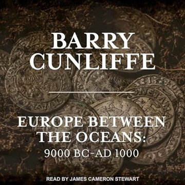 Europe Between the Oceans: 9000 BC-AD 1000 [Audiobook]