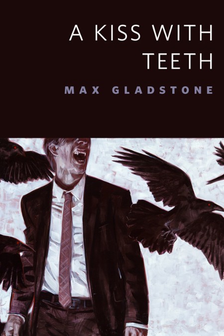 A Kiss With Teeth by Max Gladstone 632216fb2f404a605287d9a2d55f0234