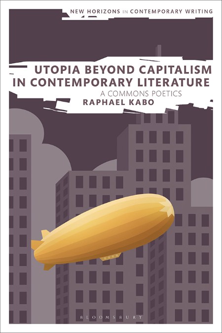 Utopia Beyond Capitalism in Contemporary Literature by Raphael Kabo E93ff4b7fa0836e7541b45c941de9b75