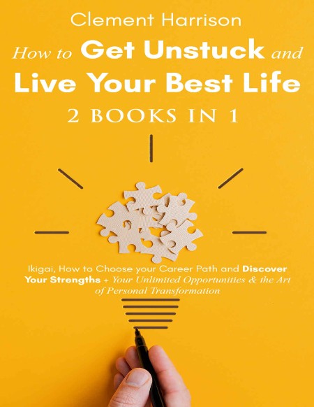 How to Get Unstuck and Live Your Best Life | 2 books in 1 by Clement Harrison F0ae60800fbd900a0e43dbd8cfc0acb9