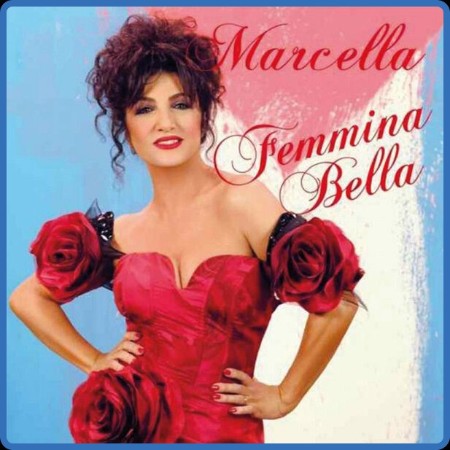 Marcella Bella - Femmina Bella (Remastered 2023) 2012-2023