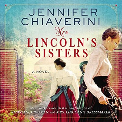 Mrs. Lincoln's Sisters: A Novel (Audiobook)