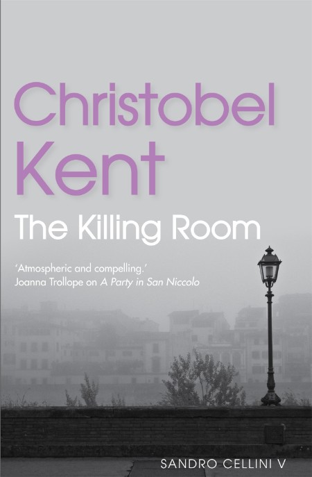 The Killing Room by Christobel Kent 8a64884aaddd47780d938cf99f657ce0