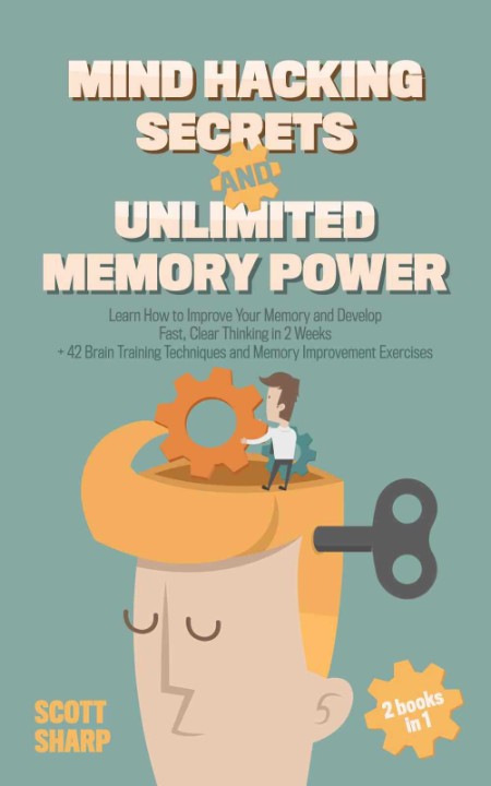 Mind Hacking Secrets and Unlimited Memory Power by Scott Sharp 77021220e79891a66de132bd60432011