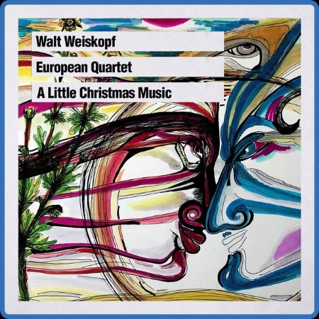 Walt Weiskopf - European Quartet: A Little Christmas Music 2023