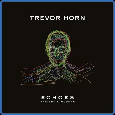 Trevor Horn - ECHOES – ANCIENT & MODERN 2023