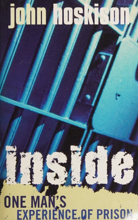 INSIDE - One Man's Experience of Prison by John Hoskison 1cfd40bea22c09ceb59e5b1eade1657d