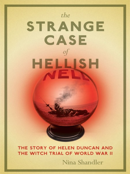 The Strange Case of Hellish Nell by Nina Shandler