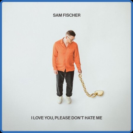 Sam Fischer - I Love You, Please Don't Hate Me 2023