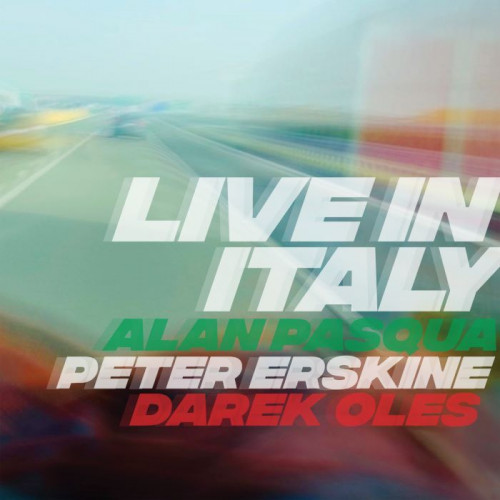 Alan Pasqua, Peter Erskine, Darek Oles - Live in Italy (2022) Lossless