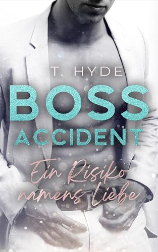 T. Hyde - Boss Accident - Ein Risiko namens Liebe