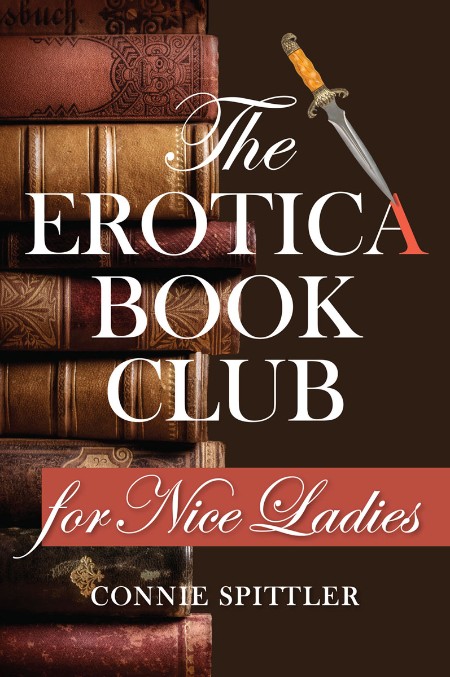 The Erotica Book Club for Nice Ladies by Connie Spittler