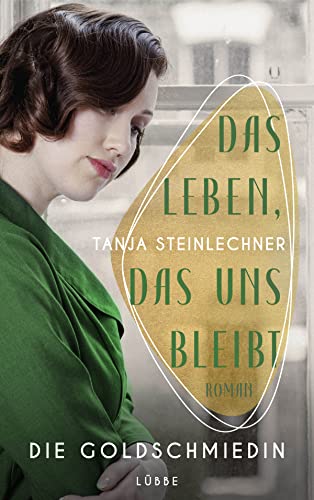 Cover: Tanja Steinlechner - Das Leben, das uns bleibt
