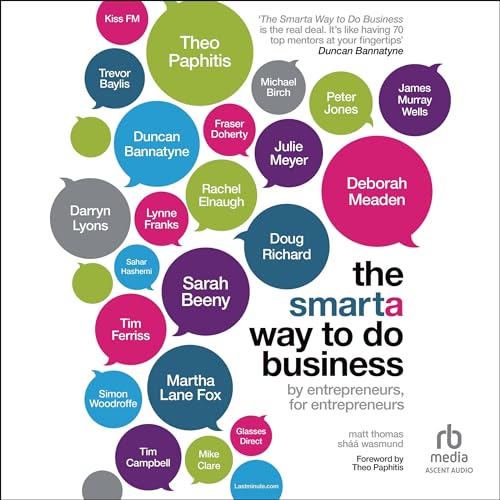 The Smarta Way To Do Business: By Entrepreneurs, for Entrepreneurs; Your Ultimate Guide to Starti...