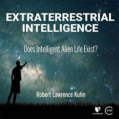 Extraterrestrial Intelligence: Does Intelligent Alien Life Exist? (Audiobook)