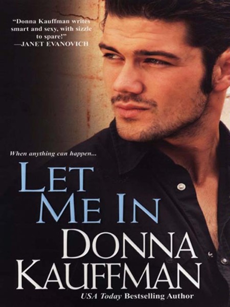 Let Me In by Donna Kauffman 71f435f4e58f4fa3867ffe9a5b20205e