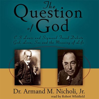 The Question of God: C. S. Lewis and Sigmund Freud Debate God, Love, Sex, and the Meaning of Life...
