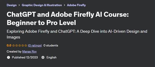 ChatGPT and Adobe Firefly AI Course – Beginner to Pro Level