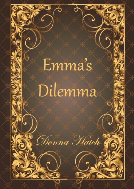 Emma's Dilemma by Donna Hatch 9e73f6f7aaaa0dd2467e300a28c06ea5