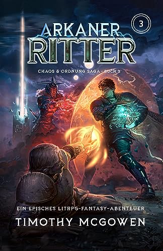 Cover: Timothy McGowen - Arkaner Ritter 3: Ein episches LitRpg-Fantasy-Abenteuer