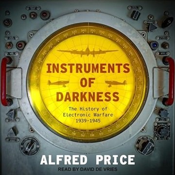 Instruments of Darkness: The History of Electronic Warfare, 1939-1945 [Audiobook]