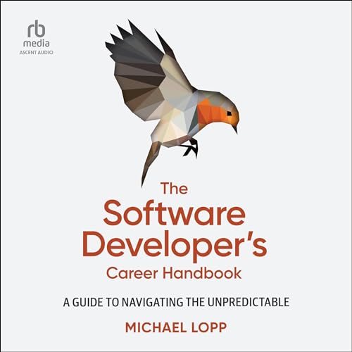 The Software Developer's Career Handbook: A Guide to Navigating the Unpredictable (Audiobook)