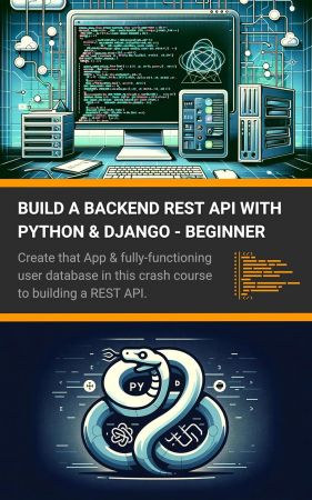 Build a Backend REST API with Python & Django - Beginner: Create that App & fully-functioning user database