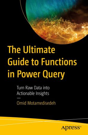 The Ultimate Guide to Functions in Power Query: Turn Raw Data into Actionable Insights (true EPUB, PDF)