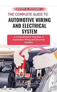 The Complete Guide To Automotive Wiring And Electrical System