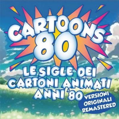Cartoons 80 - Le sigle dei Cartoni Animati anni 80 (Versioni Originali - 2023 Remastered) (2023) FLAC