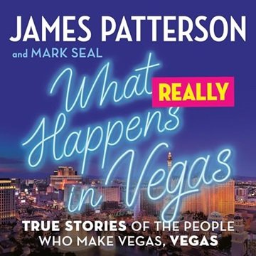 What Really Happens in Vegas: True Stories of the People Who Make Vegas, Vegas [Audiobook]