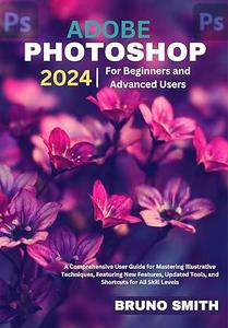 Adobe Photoshop 2024 For beginners and Advanced Users