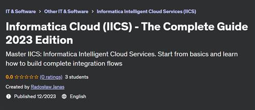 Informatica Cloud (IICS) – The Complete Guide 2023 Edition