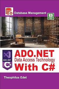 ADO.NET Data Access Technology With C# (Mastering Database Management Series)