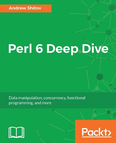 Perl 6 Deep Dive by Andrew Shitov 77d3e14360abf2d2f1f8a783a67c2aa1