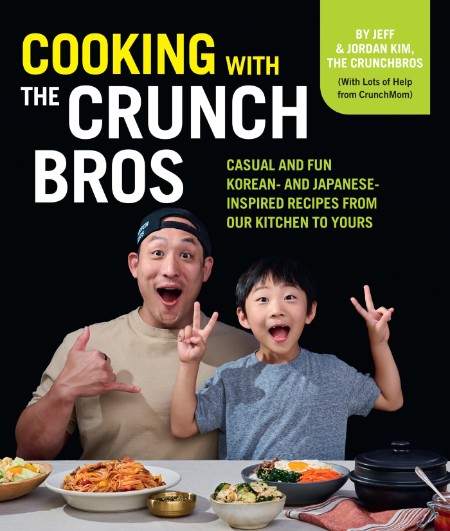 Cooking with the CrunchBros by Jeff and Jordan Kim