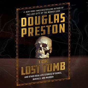 The Lost Tomb: And Other Real-Life Stories of Bones, Burials, and Murder [Audiobook]