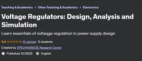 Voltage Regulators – Design, Analysis and Simulation