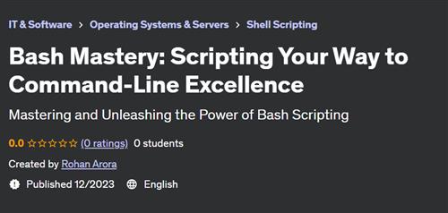 Bash Mastery – Scripting Your Way to Command–Line Excellence
